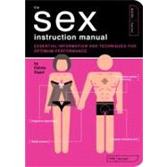 The Sex Instruction Manual Essential Information and Techniques for Optimum Performance