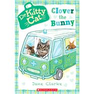 Clover the Bunny (Dr. KittyCat #2)