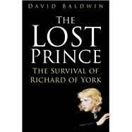 The Lost Prince The Survival of Richard of York