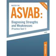 Master the Asvab: Diagnosing Strengths and Weaknesses (Practice Test 1)