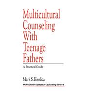 Multicultural Counseling with Teenage Fathers A Practical Guide
