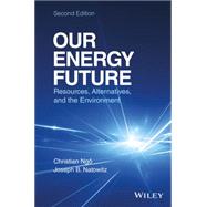 Our Energy Future Resources, Alternatives and the Environment