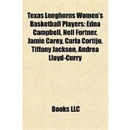 Texas Longhorns Women's Basketball Players : Edna Campbell, Nell Fortner, Jamie Carey, Carla Cortijo, Tiffany Jackson, Andrea Lloyd-Curry