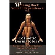 Winning Back Your Independence With Cosmetic Dermatology: How to Start a Medical Aesthetic Practice