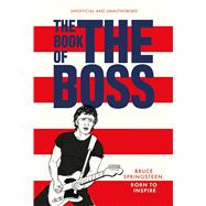 The Book of The Boss Empowering words of wisdom from Bruce Springsteen