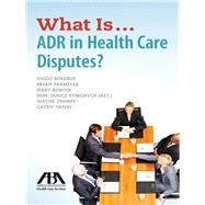 What Is...adr in Health Care Disputes?,9781634253369