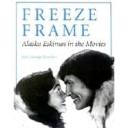 Freeze Frame : Alaska Eskimos in the Movies