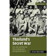Thailand's Secret War: OSS, SOE and the Free Thai Underground During World War II