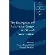 The Emergence of Private Authority in Global Governance