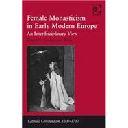Female Monasticism in Early Modern Europe: An Interdisciplinary View