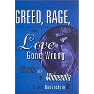 Greed, Rage, and Love Gone Wrong