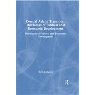 Central Asia in Transition: Dilemmas of Political and Economic Development