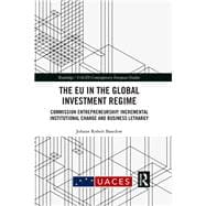 The EU in the Global Investment Regime: Commission Entrepreneurship, Incremental Institutional Change and Business Lethargy