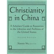 Christianity in China: A Scholars' Guide to Resources in the Libraries and Archives of the United States