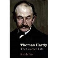 Thomas Hardy : The Guarded Life