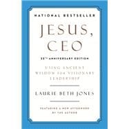 Jesus, CEO (25th Anniversary Edition) Using Ancient Wisdom for Visionary Leadership