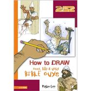 How to Draw Good, Bad and Ugly Bible Guys