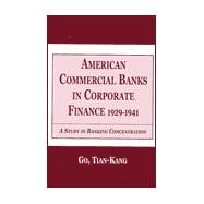 American Commercial Banks in Corporate Finance, 1929-1941: A Study in Banking Concentrations