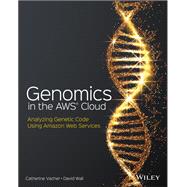 Genomics in the AWS Cloud Analyzing Genetic Code Using Amazon Web Services