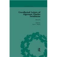 The Uncollected Letters of Algernon Charles Swinburne Vol 1