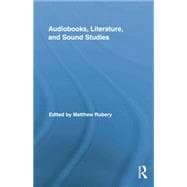 Audiobooks, Literature, and Sound Studies