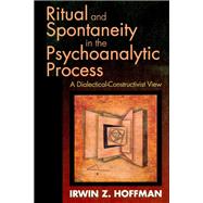 Ritual and Spontaneity in the Psychoanalytic Process