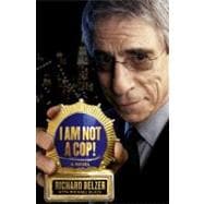 I Am Not a Cop! : A Novel