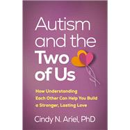 Autism and the Two of Us How Understanding Each Other Can Help You Build a Stronger, Lasting Love book cover, ISBN 9781462563371