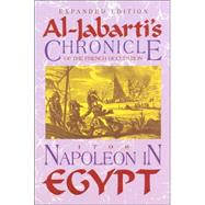 Napoleon in Egypt : Al-Jabartai's Chronicle of the French Occupation 1798 Expanded Edition for the 250th Anniversary of Al-Jabarti's Birth