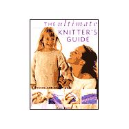 The Ultimate Knitters Guide: Patterns and Techniques