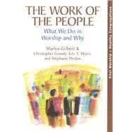 The Work of the People What We Do in Worship and Why