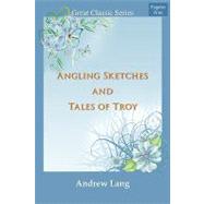 Angling Sketches and Tales of Troy