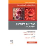 Inherited Bleeding Disorders, An Issue of Hematology/Oncology Clinics of North America, E-Book