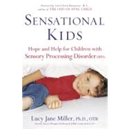 Sensational Kids : Hope and Help for Children with Sensory Processing Disorder