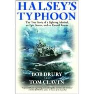 Halsey's Typhoon The True Story of a Fighting Admiral, an Epic Storm, and an Untold Rescue
