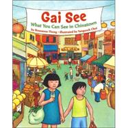 Gai See What You See in Chinatown