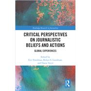 Critical Perspectives on Journalistic Beliefs and Actions: Global Experiences