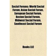 Social Forums : World Social Forum, Asian Social Forum, European Social Forum, Boston Social Forum, Midwest Social Forum, Southeast Social Forum