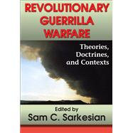 Revolutionary Guerrilla Warfare: Theories, Doctrines, and Contexts