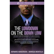 Lowdown : The Inside Truth about down-Low Men