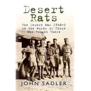 Desert Rats The Desert War 1940-3 in the Words of Those Who Fought There
