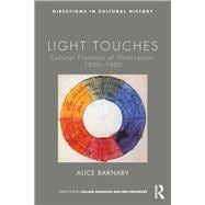 Light Touches: Cultural Practices of Illumination, 1800-1900
