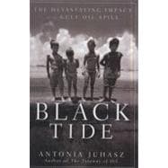 Black Tide : The Devastating Impact of the Gulf Oil Spill