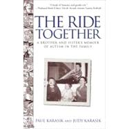 The Ride Together A Brother and Sister's Memoir of Autism in the Family