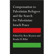 Compensation to Palestinian Refugees and the Search for Palestinian-Israeli Peace