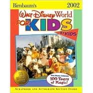 Birnbaum's Walt Disney World for Kids, by Kids 2002 : Real Kids Give Honest Advice for the Most Awesome Vacation in the World