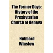 The Former Days: History of the Presbyterian Church of Geneva