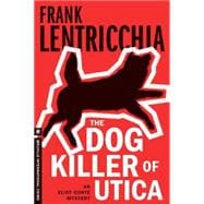 The Dog Killer of Utica An Eliot Conte Mystery