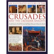 An Illustrated History of the Crusades and the Crusader Knights The history, myth and romance of the medieval knight on crusade, with over 400 stunning images of the battles, adventures, sieges, fortresses, triumphs and defeats