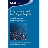 Early Learning and Teaching of English New Dynamics of Primary English